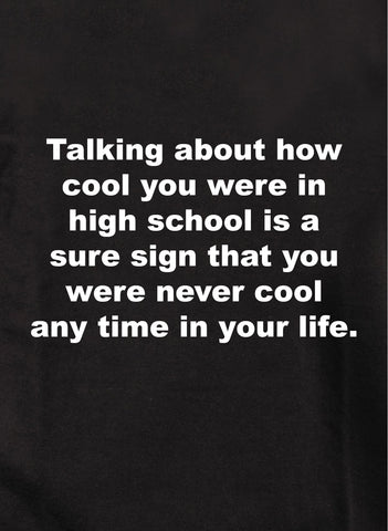 Talking about how cool you were in high school Kids T-Shirt