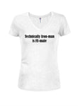 Technically Iron-man is FE-male Juniors V Neck T-Shirt