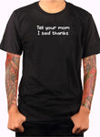 T-shirt Dis à ta mère que j'ai dit merci