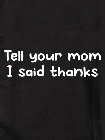 T-shirt Dis à ta mère que j'ai dit merci