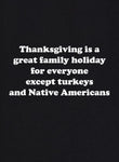 Thanksgiving is a great family holiday for everyone T-Shirt