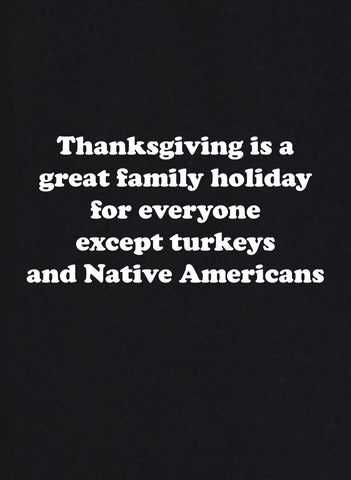 Thanksgiving is a great family holiday for everyone T-Shirt