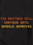 The Beatings Will Continue Until Morale Improves Kids T-Shirt
