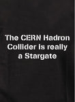 The CERN Hadron Collider is really a Stargate Kids T-Shirt