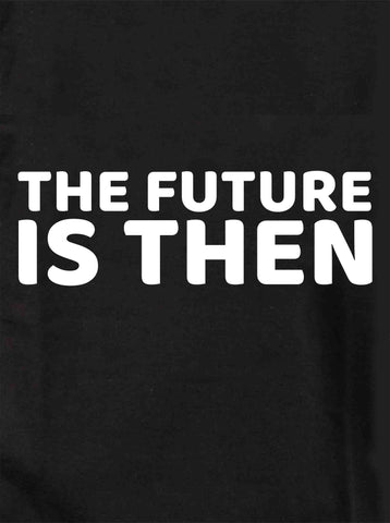 Camiseta El futuro es entonces