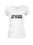 The Future is Then Juniors V Neck T-Shirt