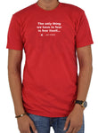 The Only Thing We Have to Fear is Fear Itself and Spiders T-Shirt