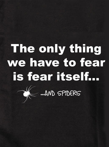 T-shirt La seule chose que nous devons craindre, c'est la peur elle-même et les araignées