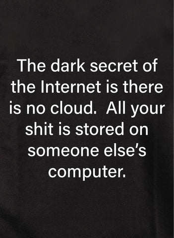 The dark secret of the Internet Kids T-Shirt