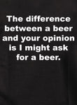 T-Shirt La différence entre une bière et votre opinion