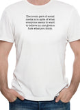 La partie ironique des médias sociaux est que personne n'en a rien à foutre de ce que vous pensez T-Shirt