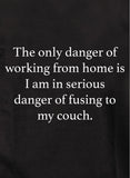 T-shirt Le seul danger de travailler à domicile