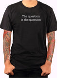 La question est la question T-Shirt