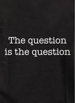 The question is the question Kids T-Shirt