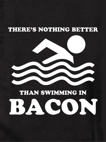 There's Nothing Better Than Swimming in Bacon Kids T-Shirt