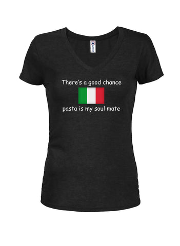 There's a good chance pasta is my soul mate Juniors V Neck T-Shirt