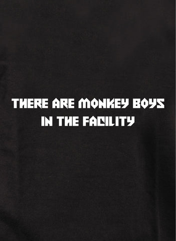 There are monkey boys in the facility T-Shirt