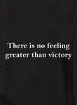 There is no feeling greater than victory Kids T-Shirt