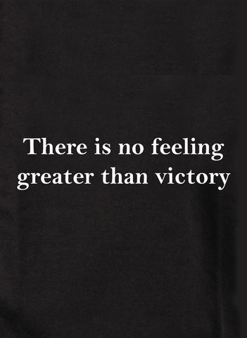 There is no feeling greater than victory Kids T-Shirt