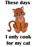 These Days I Only Cook for My Cat Apron