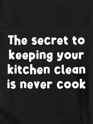 The secret to keeping your kitchen clean Kids T-Shirt