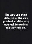 The way you think determines the way you feel Kids T-Shirt