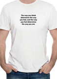 La façon dont vous pensez détermine la façon dont vous vous sentez T-Shirt