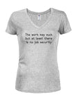 The work may suck Juniors V Neck T-Shirt