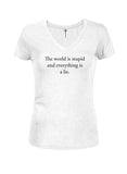 The world is stupid and everything is a lie Juniors V Neck T-Shirt