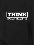 Think it's not illegal yet Kids T-Shirt