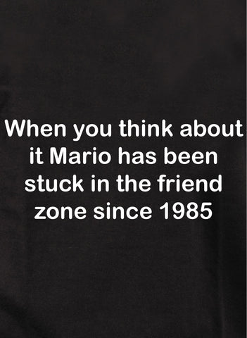 Think about Mario stuck in the friend zone T-Shirt