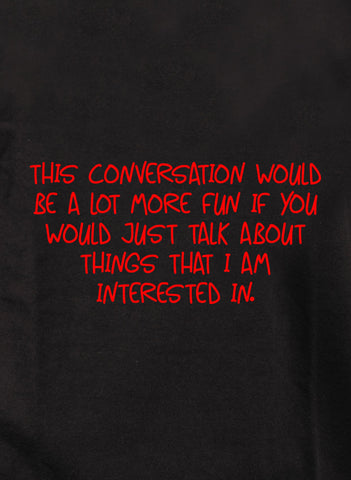 Esta conversación sería mucho más divertida. Camiseta para niños