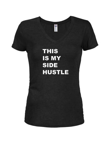 This is My Side Hustle Juniors V Neck T-Shirt