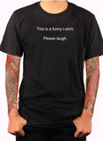 C'est un t-shirt drôle. S'il vous plaît rire T-Shirt