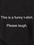 This is a funny t-shirt. Please laugh T-Shirt