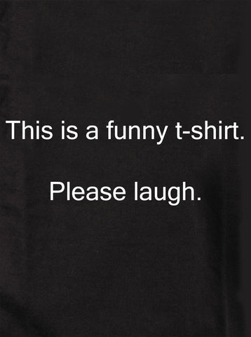 This is a funny Kids T-Shirt. Please laugh Kids T-Shirt
