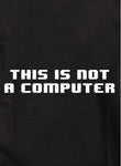 This is not a computer Kids T-Shirt