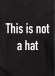 This is not a hat Kids T-Shirt