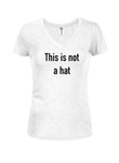 This is not a hat Juniors V Neck T-Shirt