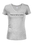 This is not a t-shirt Juniors V Neck T-Shirt