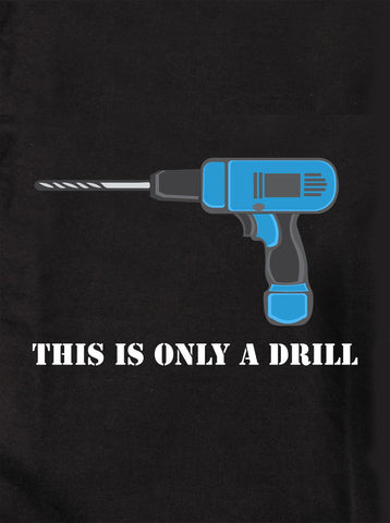 This is only a drill Kids T-Shirt
