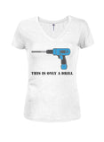 This is only a drill Juniors V Neck T-Shirt