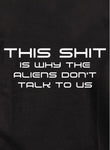 Esta mierda es la razón por la que los extraterrestres no nos hablan Camiseta