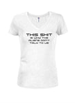 This shit is why the aliens don’t talk to us Juniors V Neck T-Shirt