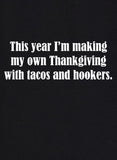 This year I'm making my own Thanksgiving with tacos and hookers T-Shirt