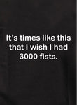 Times like this I wish I had 3000 fists Kids T-Shirt