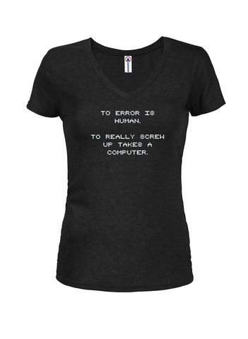 To Error is Human To Really Screw Up Takes a Computer - Camiseta con cuello en V para jóvenes