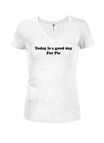 Today is a good day For Pie Juniors V Neck T-Shirt