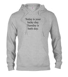 Today is your lucky day T-Shirt