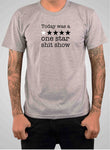 Today was a one star shit show T-Shirt